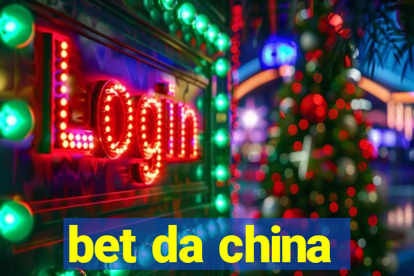 bet da china